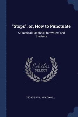 &quot;Stops&quot;, or, How to Punctuate 1