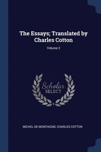 bokomslag The Essays; Translated by Charles Cotton; Volume 2