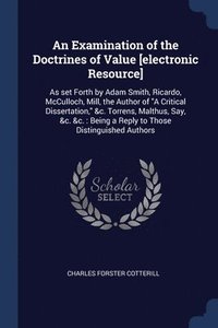 bokomslag An Examination of the Doctrines of Value [electronic Resource]