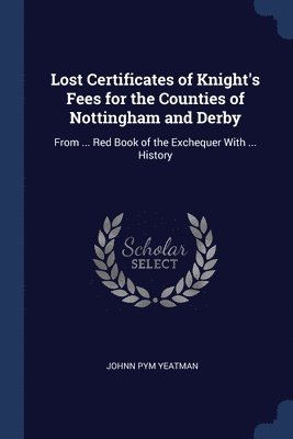 bokomslag Lost Certificates of Knight's Fees for the Counties of Nottingham and Derby