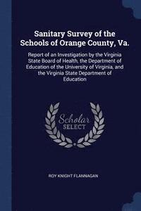 bokomslag Sanitary Survey of the Schools of Orange County, Va.