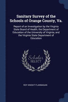 bokomslag Sanitary Survey of the Schools of Orange County, Va.