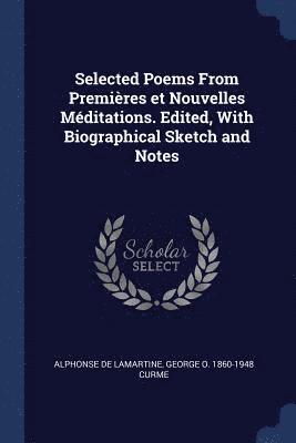 Selected Poems From Premires et Nouvelles Mditations. Edited, With Biographical Sketch and Notes 1