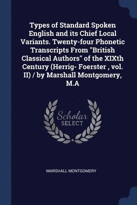 Types of Standard Spoken English and its Chief Local Variants. Twenty-four Phonetic Transcripts From &quot;British Classical Authors&quot; of the XIXth Century (Herrig- Foerster, vol. II) / by 1