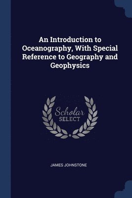 An Introduction to Oceanography, With Special Reference to Geography and Geophysics 1