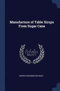 bokomslag Manufacture of Table Sirups From Sugar Cane