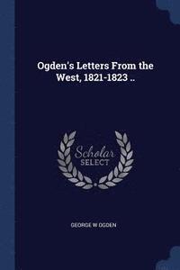 bokomslag Ogden's Letters From the West, 1821-1823 ..