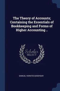 bokomslag Theory of Accounts; Containing the Essentials of Bookkeeping and Forms of Higher Accounting ..