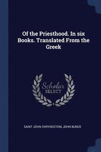 bokomslag Of the Priesthood. In six Books. Translated From the Greek
