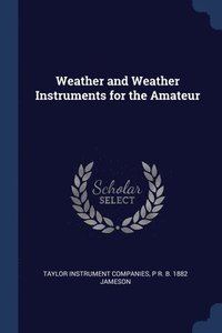 bokomslag Weather and Weather Instruments for the Amateur