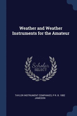 bokomslag Weather and Weather Instruments for the Amateur