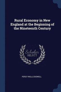 bokomslag Rural Economy in New England at the Beginning of the Nineteenth Century