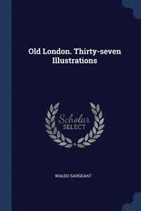 bokomslag Old London. Thirty-seven Illustrations