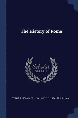 Cyrus R Edmonds, Livy Livy, D D 1854 Tr Spillan, Cyrus R. Edmonds, D. D.  Tr Spillan - History of Rome, Häftad