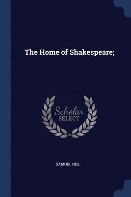 Home of Shakespeare;
