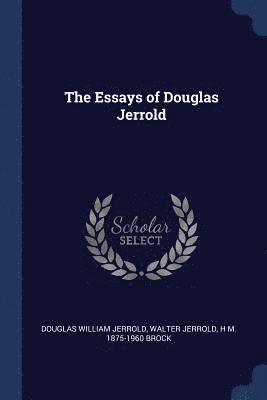 The Essays of Douglas Jerrold 1