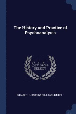 bokomslag History and Practice of Psychoanalysis