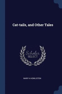 bokomslag Cat-tails, and Other Tales