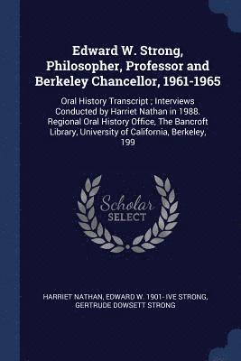 Edward W. Strong, Philosopher, Professor and Berkeley Chancellor, 1961-1965 1