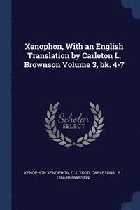 bokomslag Xenophon, With an English Translation by Carleton L. Brownson Volume 3, bk. 4-7