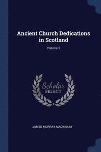 bokomslag Ancient Church Dedications in Scotland; Volume 2