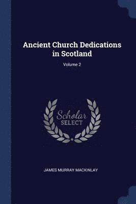 bokomslag Ancient Church Dedications in Scotland; Volume 2