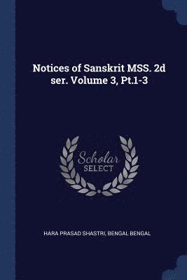 Notices of Sanskrit MSS. 2d ser. Volume 3, Pt.1-3 1