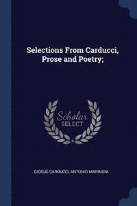 bokomslag Selections From Carducci, Prose and Poetry;