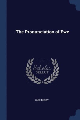 The Pronunciation of Ewe 1