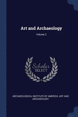 Art and Archaeology; Volume 2 1