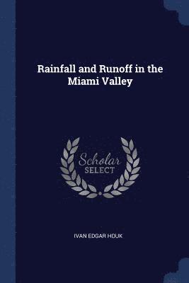 Ivan Edgar Houk - Rainfall and Runoff in the Miami Valley, Häftad