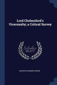 bokomslag Lord Chelmsford's Viceroyalty; a Critical Survey