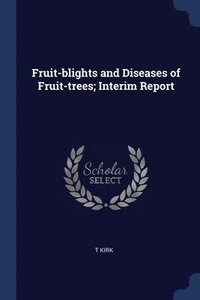 bokomslag Fruit-blights and Diseases of Fruit-trees; Interim Report