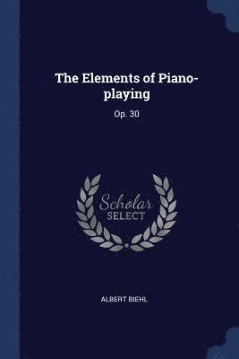 bokomslag The Elements of Piano-playing