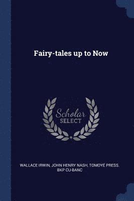 Wallace Irwin, John Henry Nash, Tomoyé Press Bkp Cu-Banc - Fairy-tales up to Now, Häftad