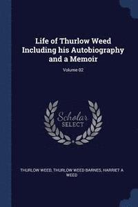 bokomslag Life of Thurlow Weed Including His Autobiography and a Memoir; Volume 02