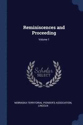 Reminiscences and Proceeding; Volume 1 1