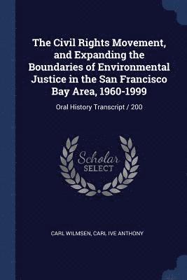 Carl Wilmsen, Carl Ive Anthony - Civil Rights Movement, and Expanding the Boundaries of Environmental Justice in the San Francisco Bay Area, 1960-1999, Häftad