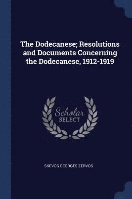 bokomslag The Dodecanese; Resolutions and Documents Concerning the Dodecanese, 1912-1919