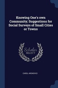 bokomslag Knowing One's own Community; Suggestions for Social Surveys of Small Cities or Towns