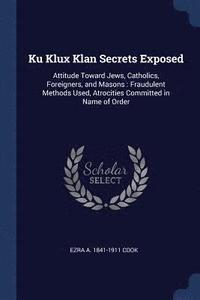bokomslag Ku Klux Klan Secrets Exposed