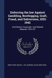 bokomslag Enforcing the law Against Gambling, Bootlegging, Graft, Fraud, and Subversion, 1922-1942