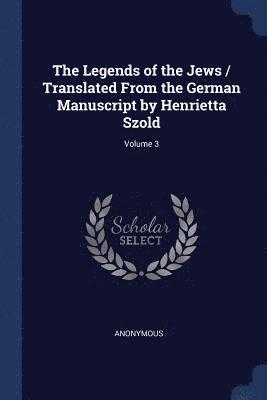bokomslag Legends of the Jews / Translated From the German Manuscript by Henrietta Szold; Volume 3