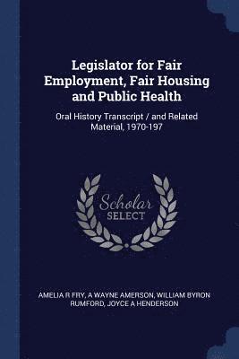 bokomslag Legislator for Fair Employment, Fair Housing and Public Health