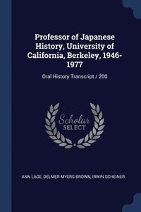 bokomslag Professor of Japanese History, University of California, Berkeley, 1946-1977