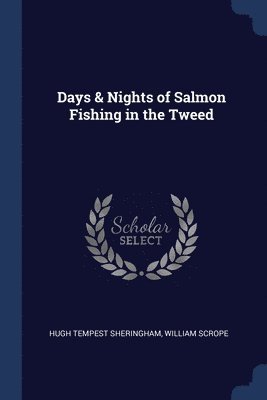 Days & Nights of Salmon Fishing in the Tweed 1