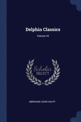 Delphin Classics; Volume 44 1