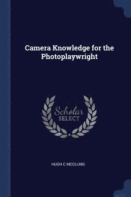 Camera Knowledge for the Photoplaywright 1