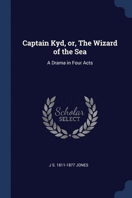 Captain Kyd, or, The Wizard of the Sea 1