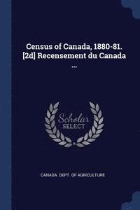 bokomslag Census of Canada, 1880-81. [2d] Recensement du Canada ...